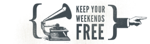 Keep your weekends free
